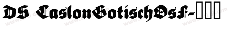 DS CaslonGotischOsF字体转换 DS CaslonGotischOsF字体转换
